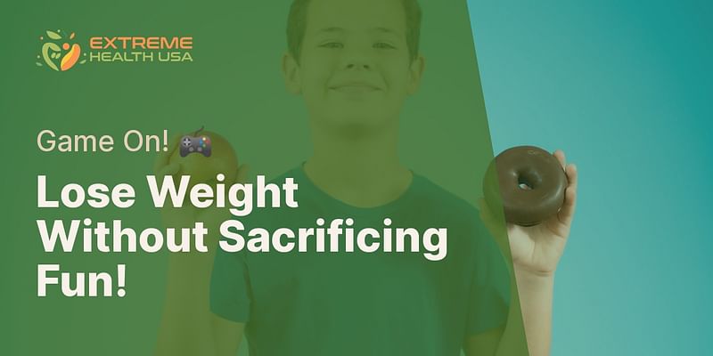 Lose Weight Without Sacrificing Fun! - Game On! 🎮
