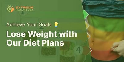 Lose Weight with Our Diet Plans - Achieve Your Goals 💡
