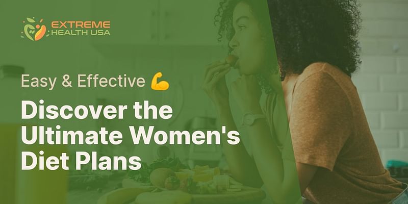 Discover the Ultimate Women's Diet Plans - Easy & Effective 💪