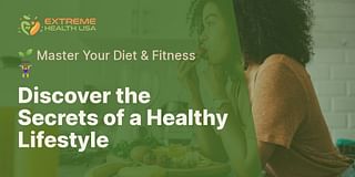 Discover the Secrets of a Healthy Lifestyle - 🌱 Master Your Diet & Fitness 🏋️‍♀️