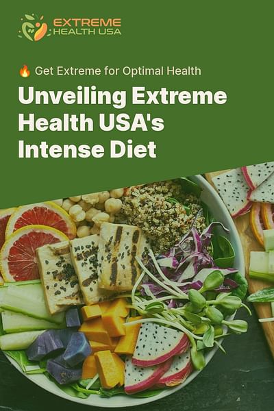 Unveiling Extreme Health USA's Intense Diet - 🔥 Get Extreme for Optimal Health