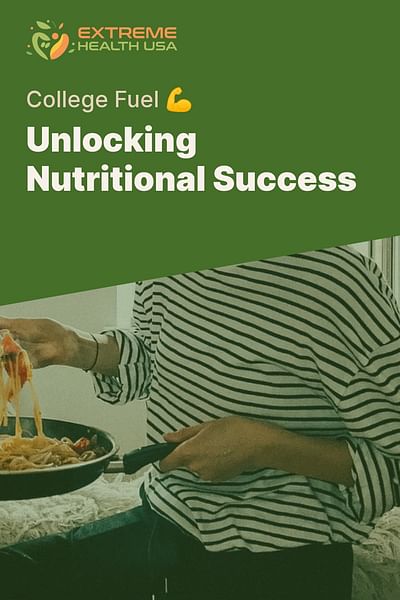 Unlocking Nutritional Success - College Fuel 💪