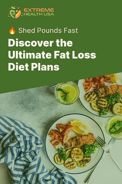 Discover the Ultimate Fat Loss Diet Plans - 🔥 Shed Pounds Fast